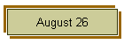 August 26