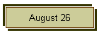 August 26