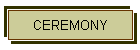 CEREMONY