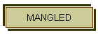 MANGLED