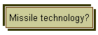 Missile technology?