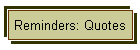 Reminders: Quotes