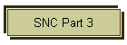 SNC Part 3