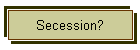 Secession?