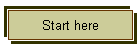 Start here