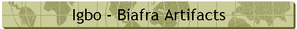 Igbo - Biafra Artifacts