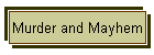 Murder and Mayhem